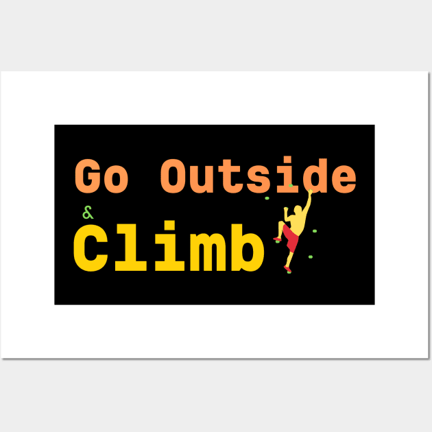 Go Outside Climb Wall Art by Climbinghub